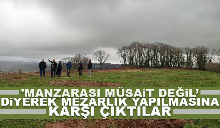 'Manzarası müsait değil’ diyerek mezarlığa karşı çıktılar