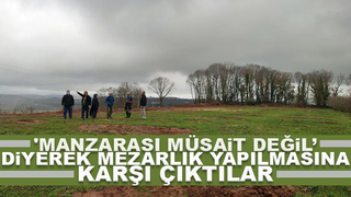 'Manzarası müsait değil’ diyerek mezarlığa karşı çıktılar