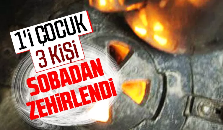 1'i çocuk 3 kişi sobadan zehirlendi