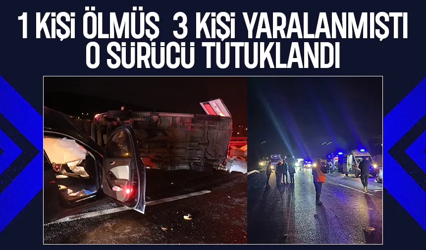 1 kişi ölmüştü, alkollü sürücü tutuklandı