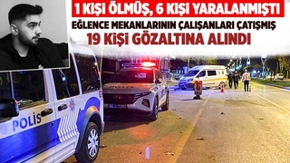1 kişinin öldüğü çatışmada 19 gözaltı; İşte detaylar