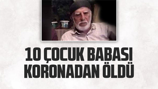 10 çocuk babası koronadan öldü