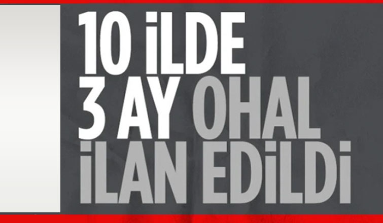 10 ilde 3 ay OHAL ilan edildi