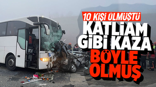 10 kişinin öldüğü kaza böyle yaşanmış