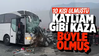 10 kişinin öldüğü kaza böyle yaşanmış