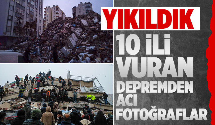 10 Şehri vuran depremden fotoğraflar