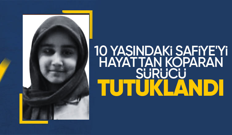 10 yaşındaki Safiye'nin öldüğü kazada sürücü tutuklandı