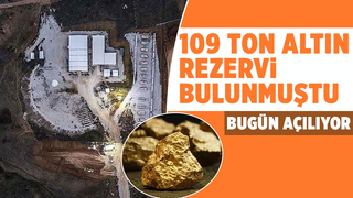 109 tonluk altın rezervinin bulunduğu maden açılıyor
