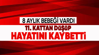 11. kattan düşen genç kadın hayatını kaybetti