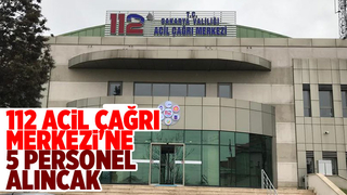 112 Acil Çağrı Merkezi'ne personel alınacak