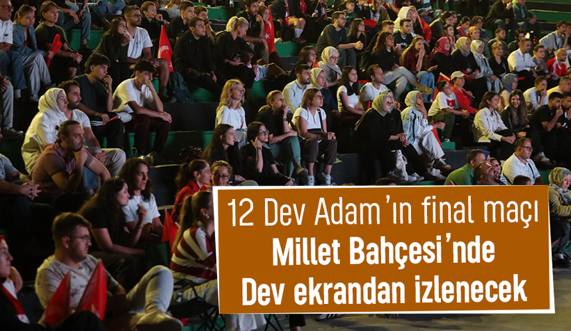 12 Dev Adam’ın final maçı Sakarya'da dev ekrandan izlenecek