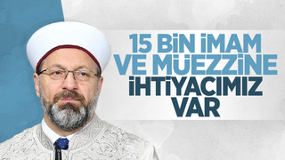 15 bin imam ve müezzine 9 bin de öğretmene ihtiyaç var