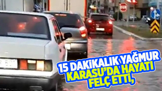 15 dakikalık yağmur Karasu’da hayatı felç etti