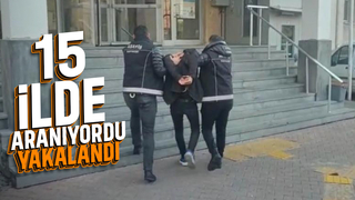 15 ilde aranan firari yakalandı