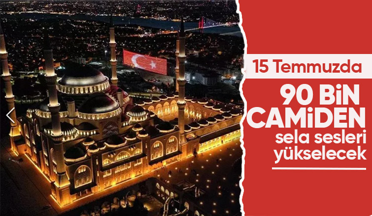 15 Temmuz'da 90 bin camide sela okunacak