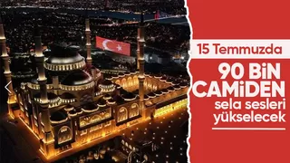 15 Temmuz'da 90 bin camide sela okunacak