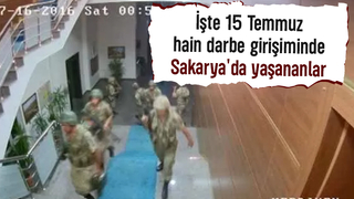 15 Temmuz hain darbe girişiminde saat saat Sakarya'da yaşananlar