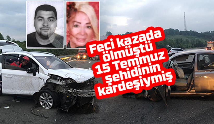 15 Temmuz şehidinin kardeşi kazada öldü
