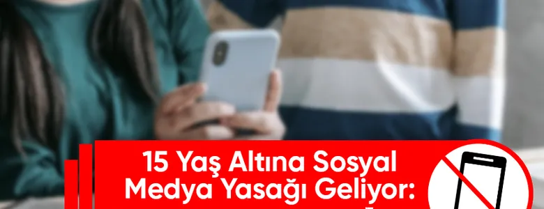15 Yaş altına sosyal medya yasağı geliyor: İşte detaylar