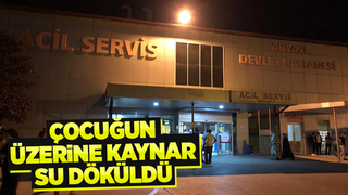 1,5 yaşındaki çocuğun üzerine kaynar su döküldü