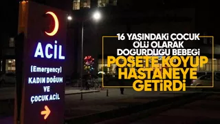 16 yaşında ölü doğurduğu bebeği hastaneye getirdi