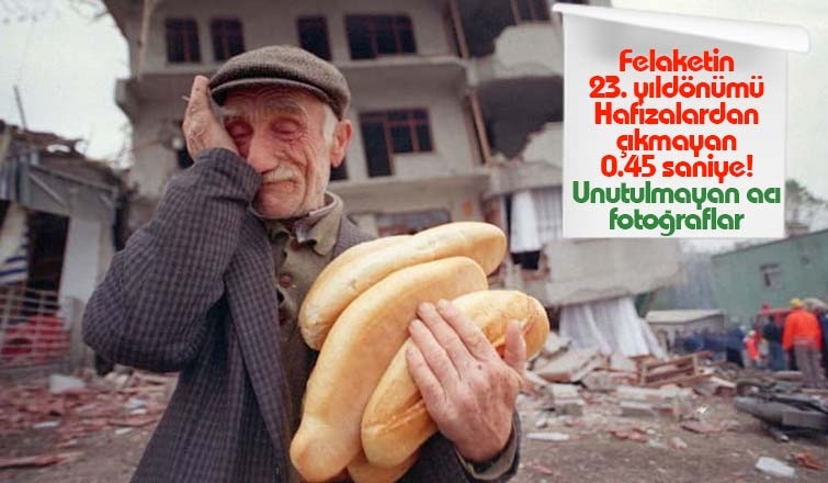 17 Ağustos 1999 depreminden unutulmayan fotoğraflar