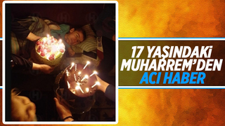 17 yaşında hayatını kaybetti