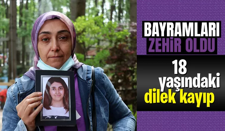 18 yaşındaki kızları kaybolunca bayramları zehir oldu