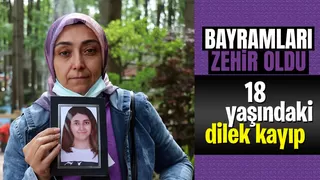 18 yaşındaki kızları kaybolunca bayramları zehir oldu