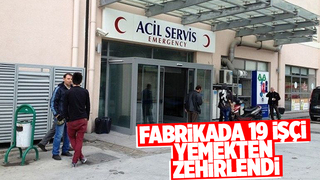 19 işçi yemekten zehirlendi 
