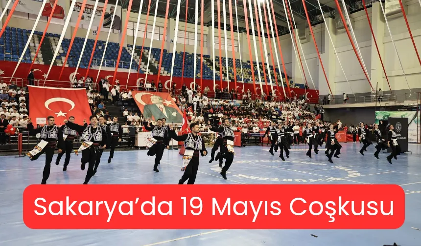19 Mayıs Gençlik ve Spor Bayramı Sakarya'da coşkuyla kutlandı