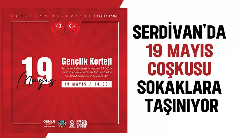 19 Mayıs Serdivan'da coşkuyla kutlanacak