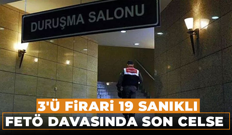 19 sanıklı FETÖ davasına devam edildi