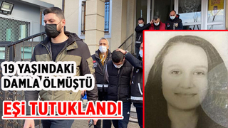 19 yaşındaki Damla ölmüştü, eşi tutuklandı