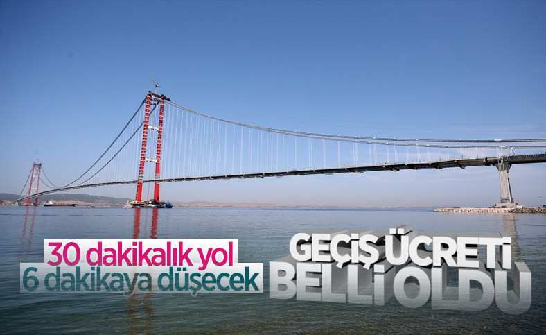 1915 Çanakkale Köprüsü'nün geçiş ücreti belli oldu