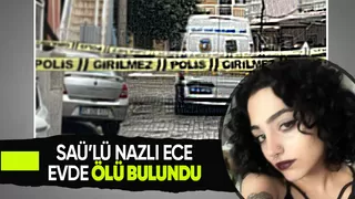 20 yaşındaki Nazlı'yı arkadaşları ölü buldu