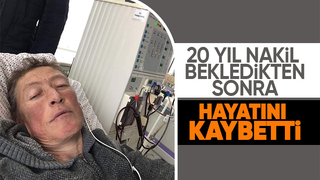 20 yıl nakil bekledi, organ bulunamadan hayatını kaybetti
