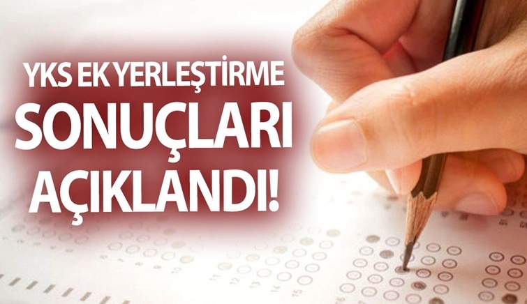 2021 YKS ek yerleştirme sonuçları açıklandı
