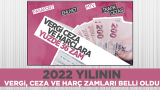 2022 yılının vergi, ceza ve harç zamları belli oldu