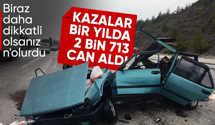 2024'te trafik kazaları 2 bin 713 can aldı