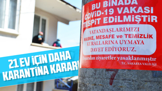 21 ev için daha karantina kararı