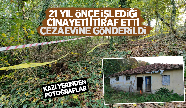 21 yıl sonra cinayeti itiraf etti tutuklandı