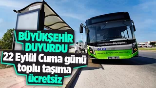 22 Eylül Cuma günü toplu taşıma ücretsiz