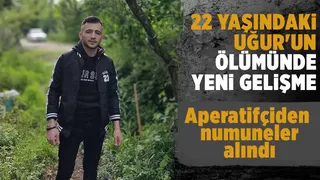 22 yaşındaki Uğur'un ölümünde yeni gelişme