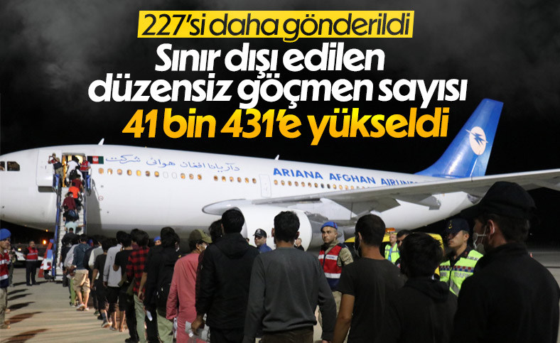 227 düzensiz göçmen sınır dışı edildi