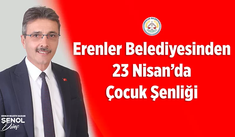 23 Nisan Erenler'de coşkuyla kutlanacak