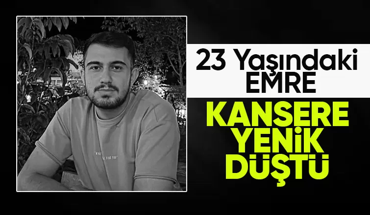 23 yaşındaki Emre'den acı haber