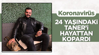 24 yaşında koronaya yenildi