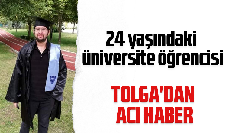 24 yaşındaki üniversite öğrencisi kurtarılamadı