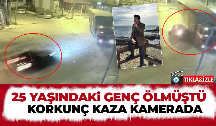 25 yaşındaki gencin öldüğü kaza kamerada
